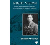 Night Vision: Wilfred Bion's Epistemological Poetics and the Experience of the First World War