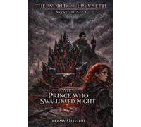 Nightfall Arc I: The Prince Who Swallowed the Night (The World of Eryvaeth)