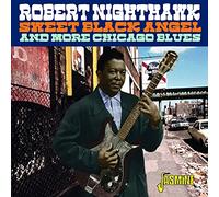 Nighthawk,Robert - Sweet Black Angel And More Chicago Blues