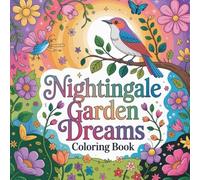 Nightingale Garden Dreams Coloring book: nightingale coloring book adults stress relief, nightingale color book kids relaxation focus fun, nightingale ... color book women calm mindfulness focus