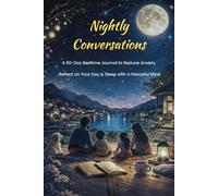 Nightly Conversations: A 60-Day Bedtime Journal to Reduce Anxiety, Reflect on Your Day and Sleep with a Peaceful Mind.