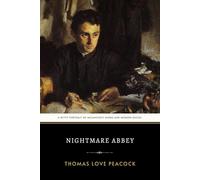 Nightmare Abbey: The Original 1818 Satirical Novel of Wit and Romantic Excess