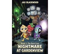 Nightmare at Gardenview: Book 2: The Dark Core - An Unofficial Dandy's World Thrilling Survival Mystery Adventure for Kids 8-12