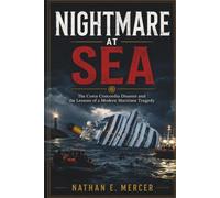 NIGHTMARE At SEA: The Costa Concordia Disaster and the Lessons of a Modern Maritime Tragedy