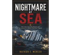 NIGHTMARE At SEA: The Costa Concordia Disaster and the Lessons of a Modern Maritime Tragedy