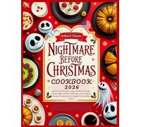 Nightmare Before Christmas Cookbook 2026: Spooky and Delicious: Creepy Halloween Recipes to Roast, Bake, and Fry, with cakes, scary drinks, & a bonus of creepy air fryer recipes for the perfect party