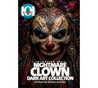 Nightmare Clown: Dark Art Collection - Coloring book for Adults: Gothic Horror Clown Illustrations for Relaxation, Creativity, and Dark Fantasy Art Lovers (101 Iconic Coloring Books)
