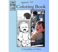 Nightmare Fuel Coloring Book Series: Crying Baby on Plane