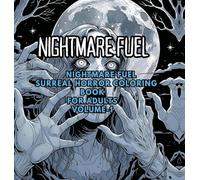 Nightmare Fuel: Surreal Horror Coloring Book: Distorted Figures, Dreamlike Landscapes, and Creepy Art for Adults