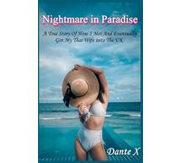 Nightmare in Paradise: A True Story Of How I Met And Eventually Got My Thai Wife Into The UK