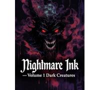 Nightmare Ink - Volume 1: Dark Creatures: 25 Terrifying Monsters and Dark Entities to Color for Adult Horror Fans (NIGHTMARE INK SERIES)