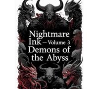 Nightmare Ink - Volume 3 Demons of the Abyss: Colossal demons, abyss-born horrors, and ancient beasts to color (NIGHTMARE INK SERIES)
