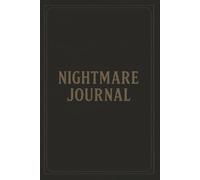 Nightmare Journal: Record and Analyze Your Dreams, Track Your Sleep, and Discover the Meaning Behind Every Nightmare