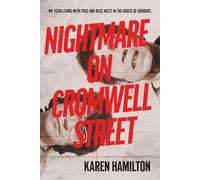 Nightmare on Cromwell Street: My Year Living with Fred and Rose West in the House of Horrors