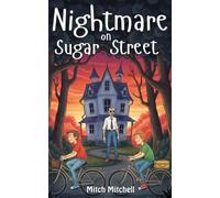 Nightmare on Sugar Street: A Creepy Chapter Book for Kids Aged 8-12 (A Spooky, Funny, Horror Adventure with Mystery and Mayhem!)