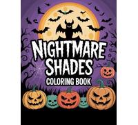 Nightmare Shades: A Terrifying Coloring Book Adventure - Dare to Color the Dark: Spine-Chilling Horror Scenes & Creepy Designs for Fearless Colorists