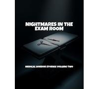Nightmares In The Exam Room: Medical Horror Stories Volume Two
