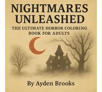 Nightmares Unleashed: A Horror Coloring Book for Adults - 50 Pages of Monsters, Madness & Fear