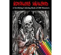Nightmares Unleashed: A Terrifying Coloring Book of 200 Monsters