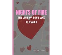 Nights of Fire: The Art of Love and Flavors