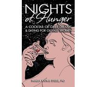 Nights of Hunger: A Cocktail of Grief, Dreams & Dating for Old-Ass Women