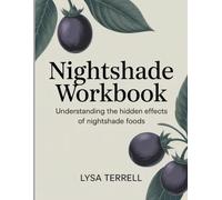 NIGHTSHADE WORKBOOK: UNDERSTANDING THE HIDDEN EFFECTS OF NIGHTSHADE FOODS