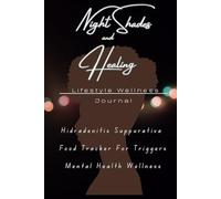 Nightshades and Healing: A Guided Journal for Mental Health, Food Tracking & Lifestyle Healing with Hidradenitis Suppurativa