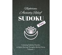 Nighttime Anxiety Relief Puzzle Book: Sudoku Puzzle Book to Relief Nighttime Anxiety | Help Calm the Mind, Quiet racing thought, Relax and Focus |6x9 ... 110 Pages | 50+ Puzzles | Solutions Included