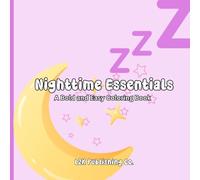 Nighttime Essentials: Bold & Easy Coloring Book for Adults: Cozy Self-Care Illustrations, Pajamas, Haircare, Skincare, Relaxing Home Scenes & Simple ... for Stress Relief and Evening Wind-Down