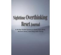 Nighttime Overthinking Reset Journal: 28-Day Guided System to Quiet Your Mind, Release Stress, and Sleep with Clarity