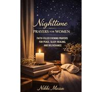 Nighttime Prayers for Women: Faith-Filled Evening Prayers for Peace, Sleep, Healing, Deliverance and Every Area of Life