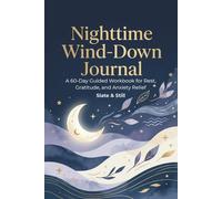 Nighttime Wind-Down Journal: A 60-Day Guided Workbook for Rest, Gratitude, and Anxiety Relief