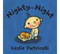 Nighty-Night: (A Bedtime Story about Night Time Routines for Babies and Toddlers) (Leslie Patricelli board books)