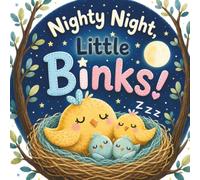 Nighty Night, Little Binks!: A Cozy Rhyming Bedtime Story for Toddlers and Preschoolers About Siblinghood, Cozy Family Adventures, and Winding Down for Sleep