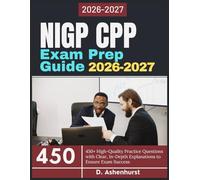 Nigp CPP Exam Prep Guide 2026-2027: 450+ High-Quality Practice Questions with Clear, In-Depth Explanations to Ensure Exam Success