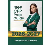 NIGP CPP Prep Guide 2026-2027: Complete Subject Overview with 500+ Practice Items, Answer Keys, and Step-by-Step Explanations