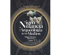 Nigromancia y arqueología De Los Medios (SIN COLECCION)