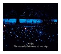 Niha - The Sounds Fade Away At Morning