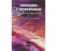 NIHILISMO Y MODERNIDAD: Dialéctica de la antiilustración (SIN COLECCION)
