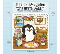 Nihilist Penguin: Vacantion Mode Simple and Cozy Coloring Book for Teens and Adults 32 single-sided Illustrations to Relax and Unwind