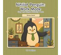 Nihilist Penguin Work Mode: Stress Relief Cozy and Simple Coloring Book for Teens and Adults, 32 Single-Sided Office Illustrations to Relax and Unwind (Simple and Cozy)