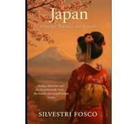 Nihon - Japan Zwischen Tradition und Wunder: Kultur, Bräuche und die faszinierende Welt des Landes der aufgehenden Sonne