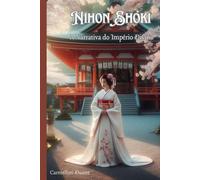 Nihon Shoki: A Narrativa do Império Divino (Religiões do Mundo)