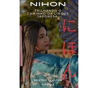 NIHON: TRILHANDO O CAMINHO DA LINGUA JAPONESA: TRILHANDO O CAMINHO DA LÍNGUA JAPONESA