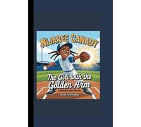 NIJAREE CANADY: The Girl with the Golden Arm A Biography Book for Kids