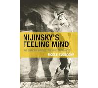 Nijinsky's Feeling Mind: The Dancer Writes, The Writer Dances (Crosscurrents: Russia's Literature in Context)