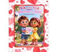 Nik and Nia Celebrate Mother’s Day.: A Heartwarming Story of Gratitude, Love, and Fun for Kids