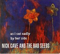 Nik Cave & Bad Seeds - As I Sat Sadly Byher Side [Import]