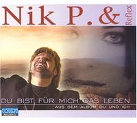 Nik P.& Reflex - du Bist für Mich das Leben [Import]