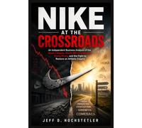 NIKE AT THE CROSSROADS: An Independent Business Analysis of the Stock Collapse, Elliott Hill’s Turnaround, Rising Rivals, and the Fight to Restore an Athletic Empire